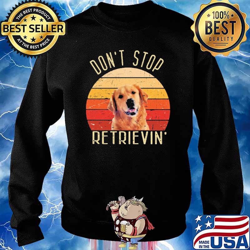 Dont stop retrievin dog vintage s Sweater