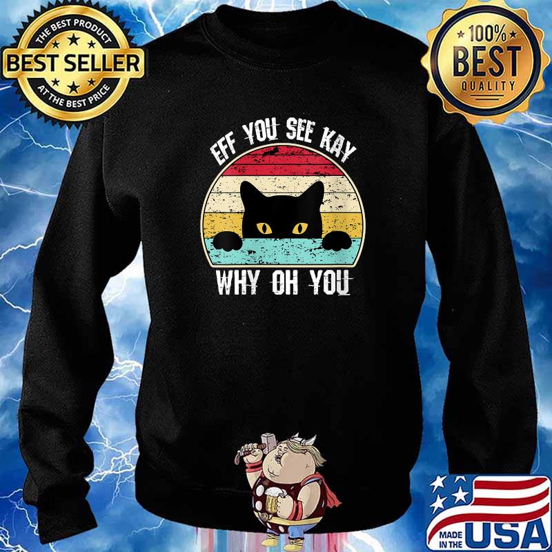 Eff You See Kay Why Oh You Black Cat Vintage T-Shirt Sweater