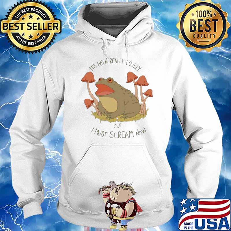 Frog its been really lovely but i must scream now s Hoodie