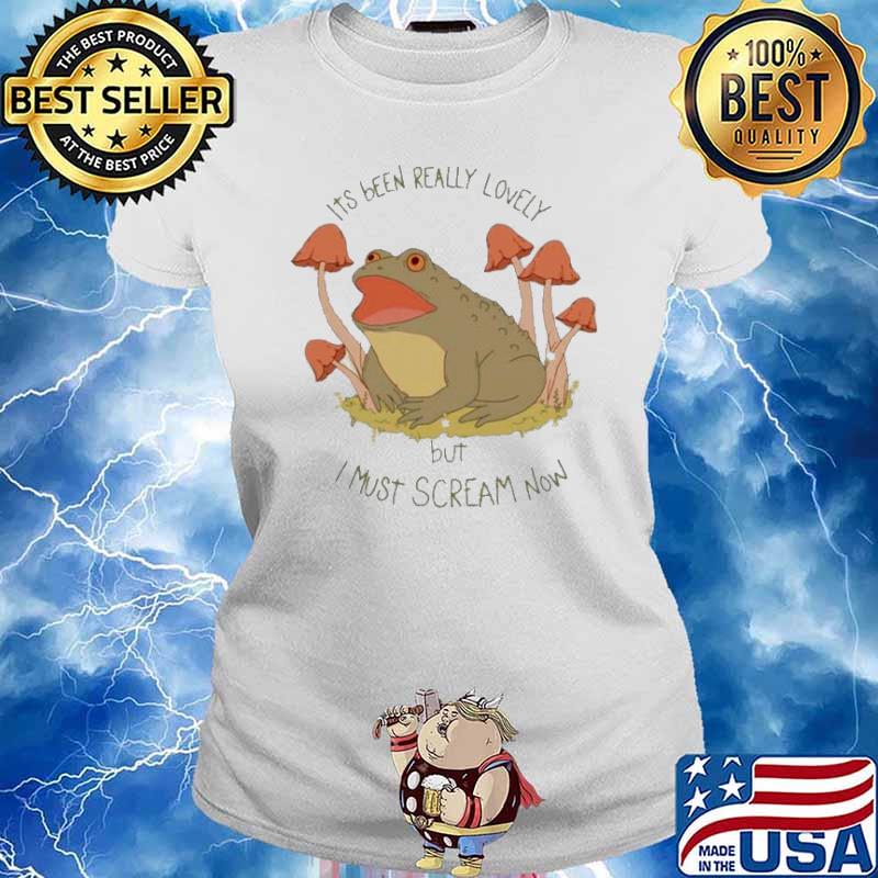 Frog its been really lovely but i must scream now s Ladies tee