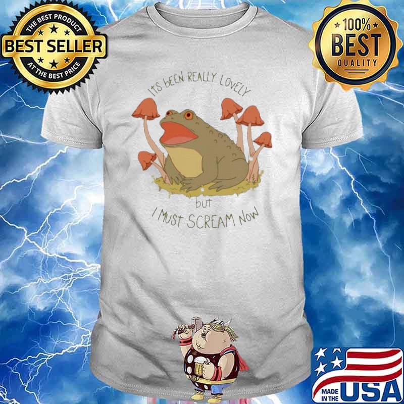 Frog its been really lovely but i must scream now shirt