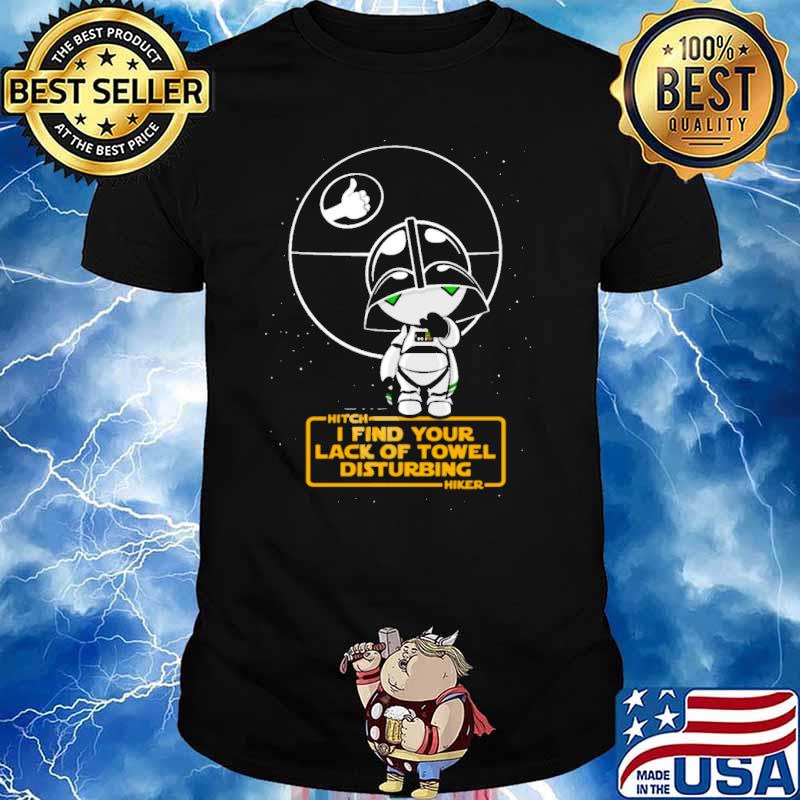 Hitch i find your lack of towel disturbing hiker mandalorian chibi shirt
