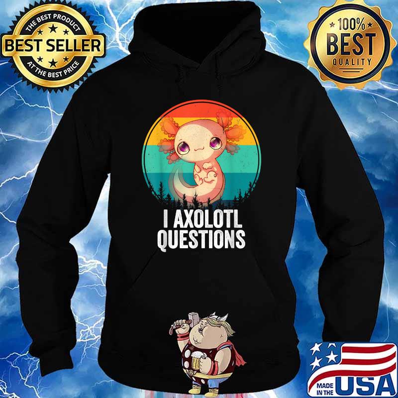 I Axolotl Questions Vintage T-Shirt Hoodie