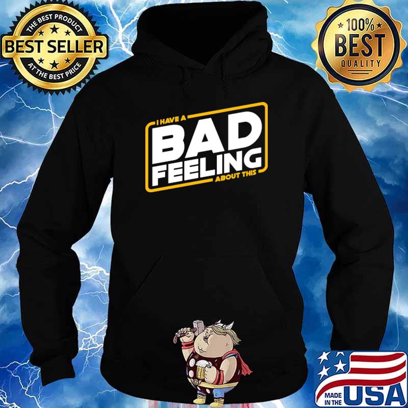 I have a bad feeling about this s Hoodie