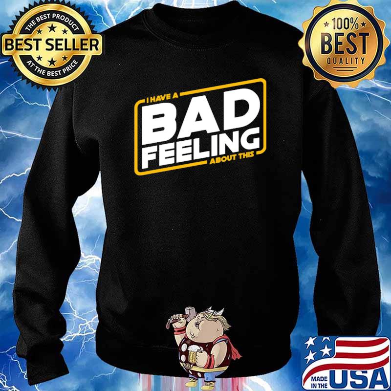 I have a bad feeling about this s Sweater