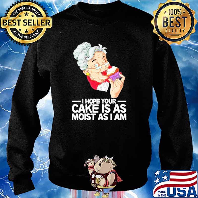 I hope your cake is as moist as I am s Sweater