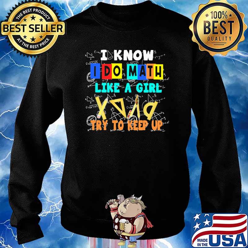 I know I do Math like a girl try to keep up s Sweater
