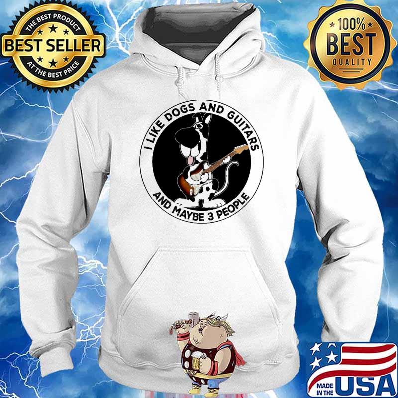 I Like Dogs And Guitars And Maybe 3 People s Hoodie