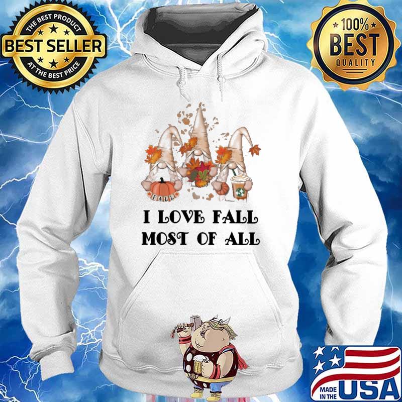 I love fall most of all gnome autumn coffee halloween s Hoodie