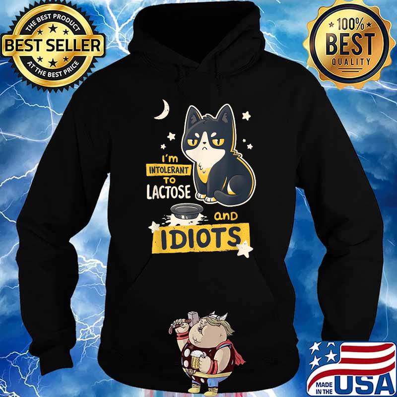 I'm Intolerant To Lactose And Idiots Cat T-Shirt Hoodie