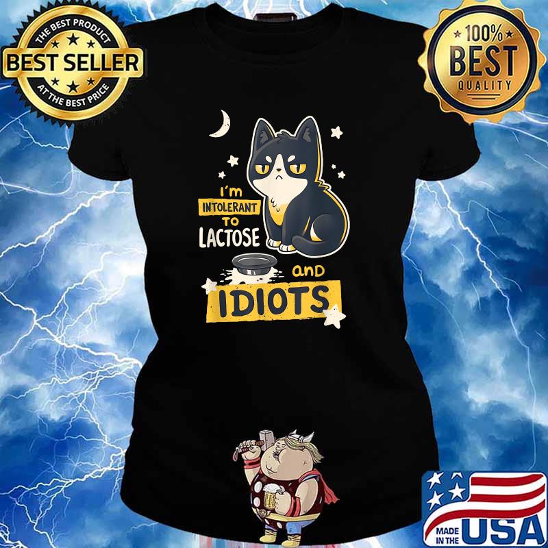 I'm Intolerant To Lactose And Idiots Cat T-Shirt Ladies tee