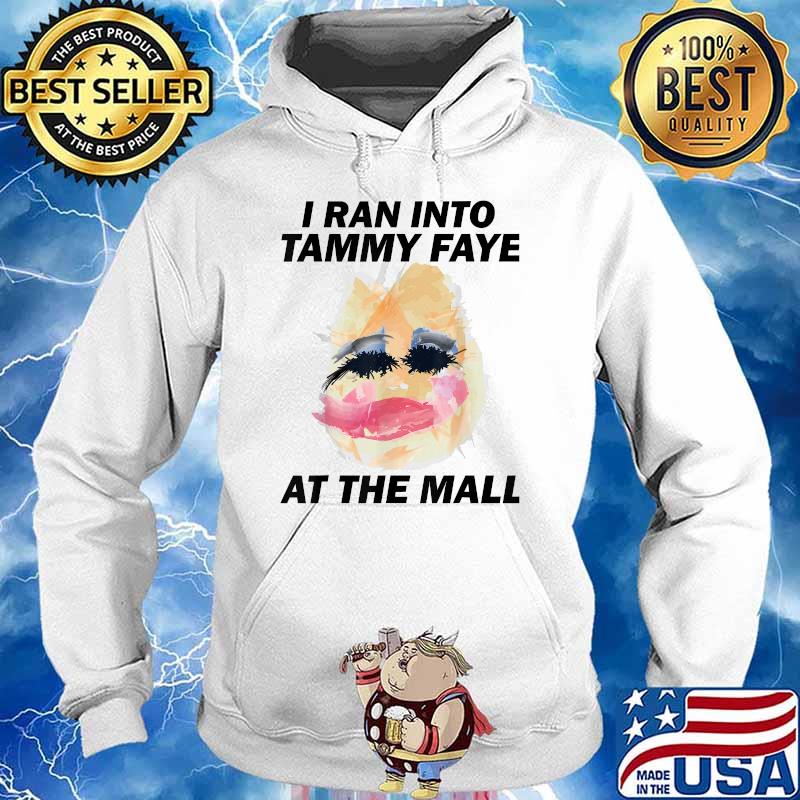 I Ran Into Tammy Faye Bakker At The Mall Vintage T-Shirt Hoodie
