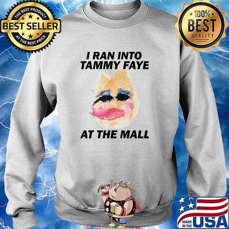 I Ran Into Tammy Faye Bakker At The Mall Vintage T-Shirt Sweater