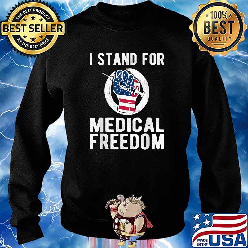 I Stand For Medical Freedom USA Flag T-Shirt Sweater