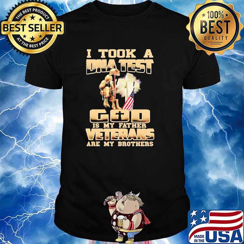 I tool a DNA test god is my father veterans are my brothers shirt