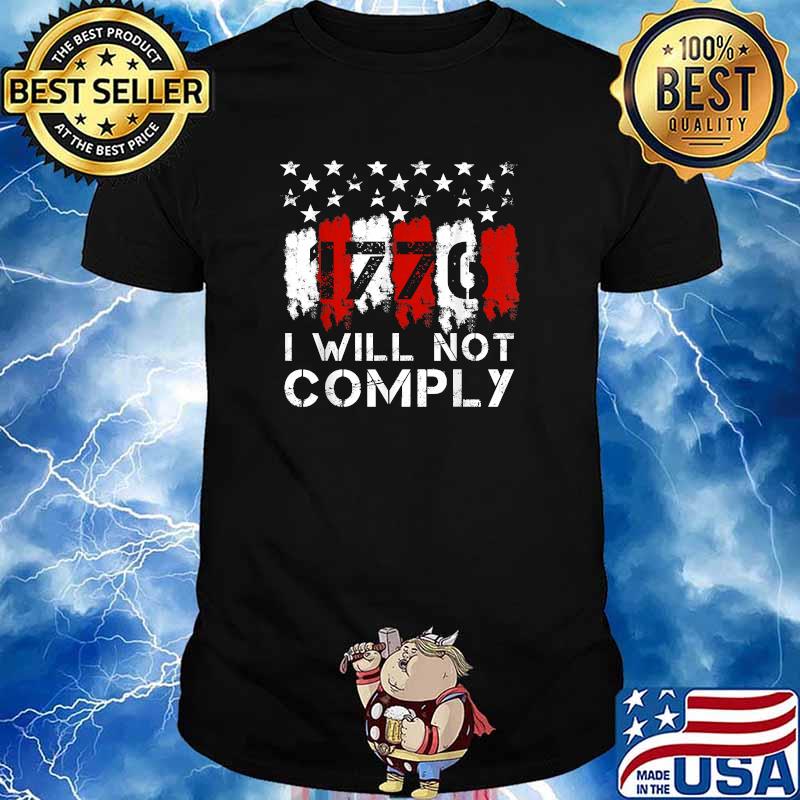 I Will Not Comply 1776 american flag T-Shirt