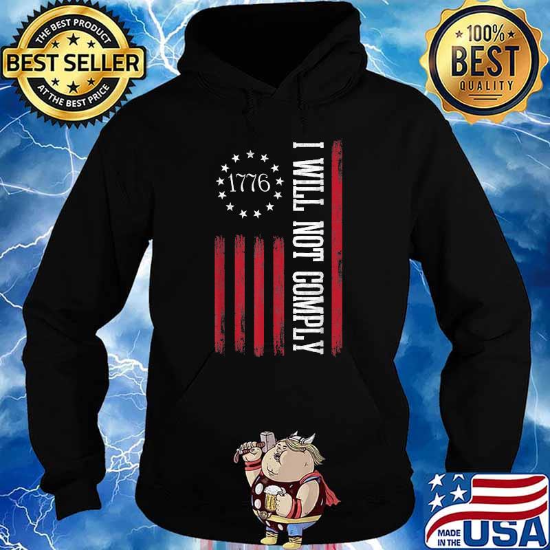 I Will Not Comply No Mandates 1776 American Flag T-Shirt Hoodie