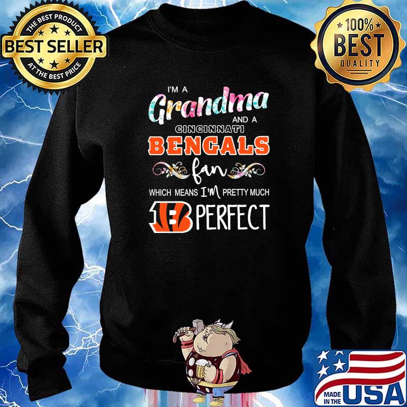 Im a grandma and a Cincinnati Bengals fan which means im pretty much perfect flower s Sweater
