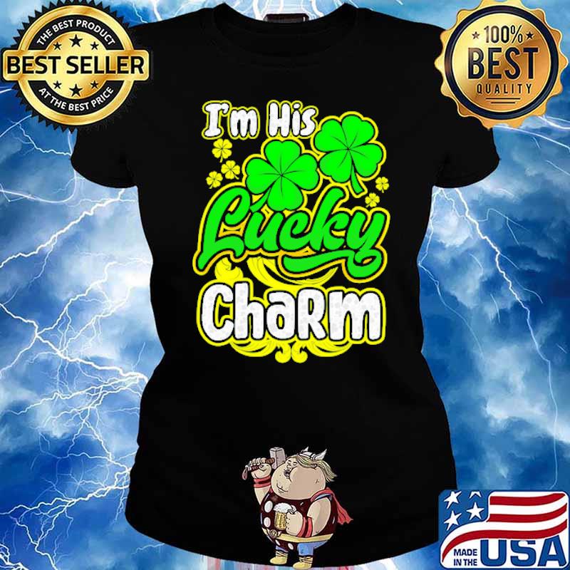Im his lucky charm st patrick day s Ladies tee