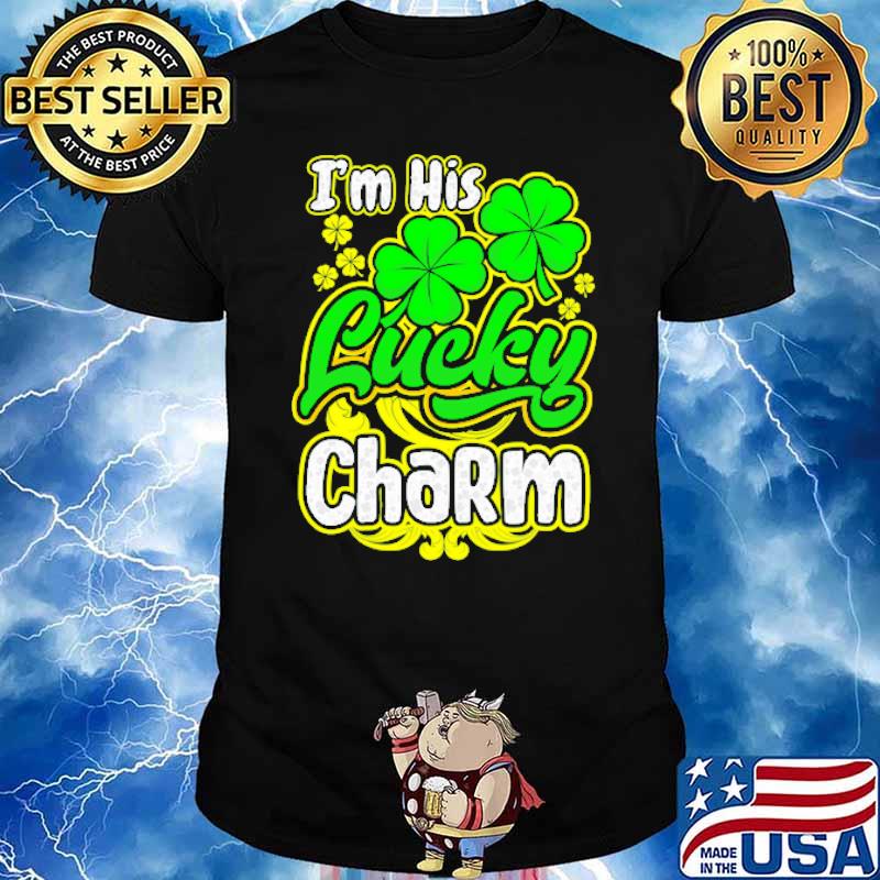Im his lucky charm st patrick day shirt