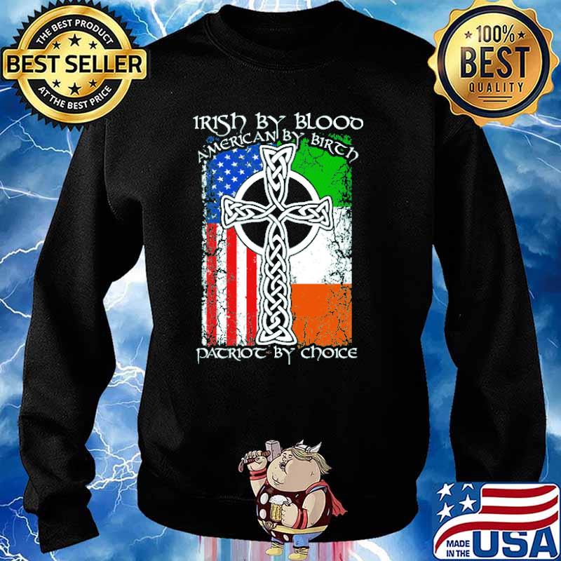 Irish by blood american by birth patriot by choice american flag s Sweater