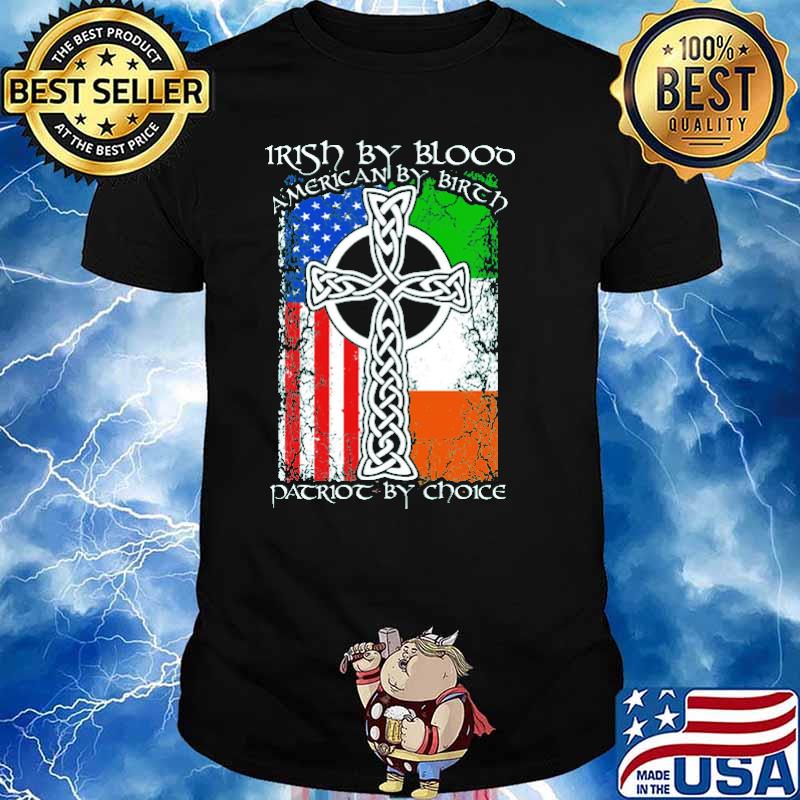 Irish by blood american by birth patriot by choice american flag shirt