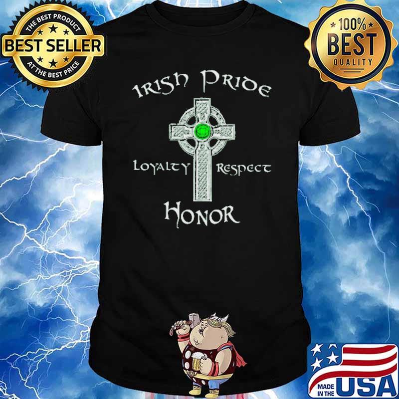 Irish pride loyalty respect honor cross shirt