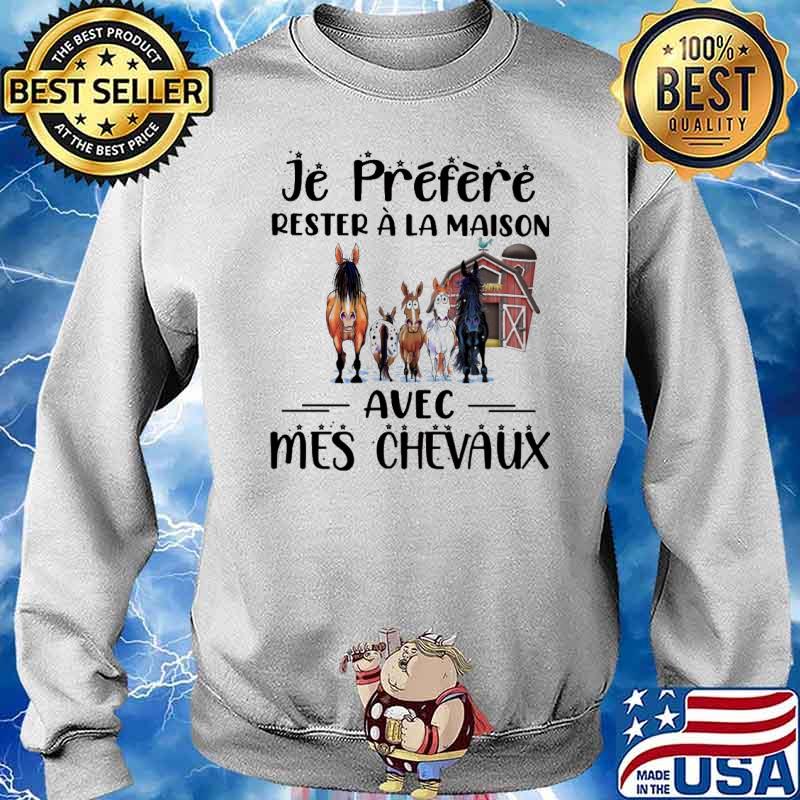 Je préfère rester à la maison avec mes chevaux Horses s Sweater