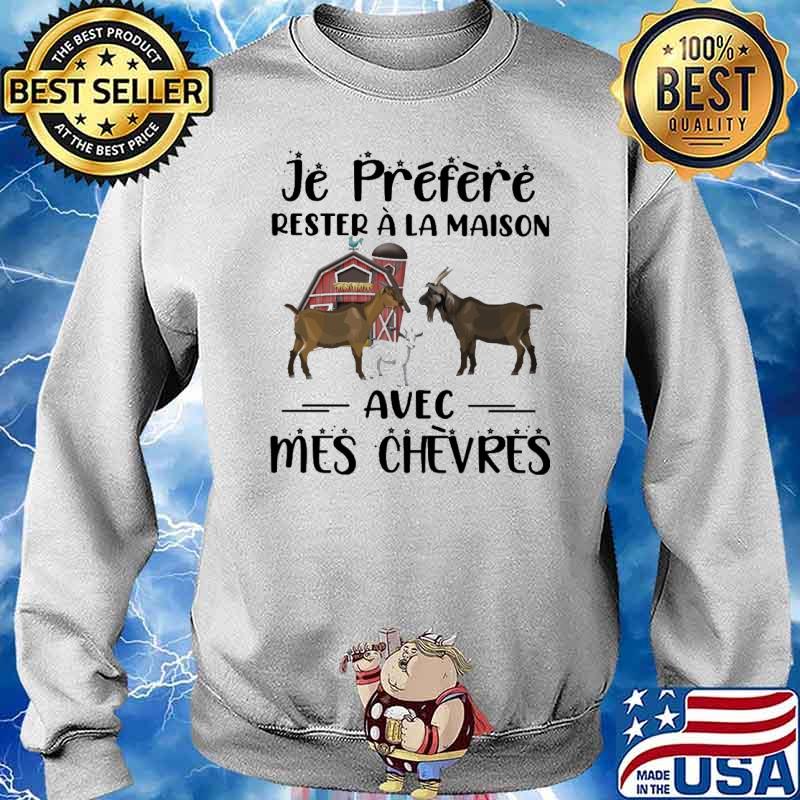 Je préfère rester à la maison avec mes chevres Goat s Sweater