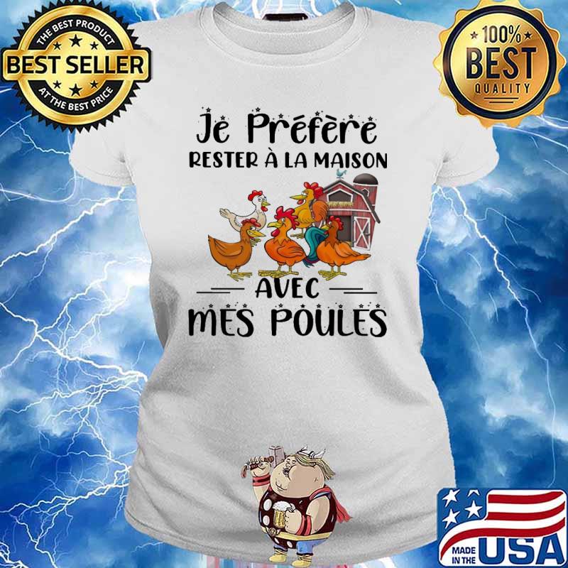 Je préfère rester à la maison avec mes poules chickens s Ladies tee