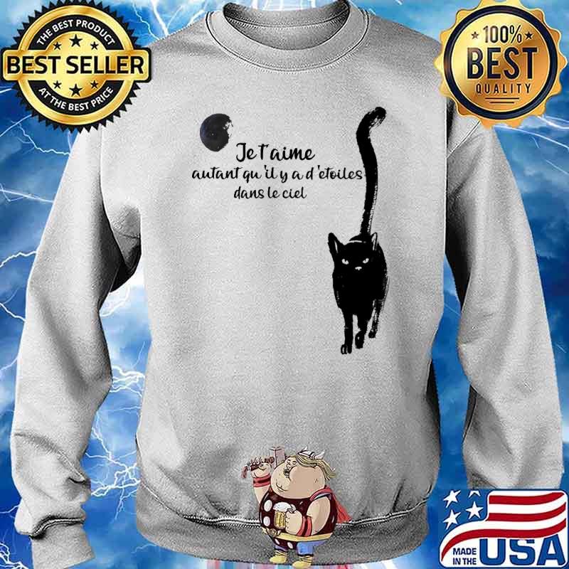 Je t'aime autant qu'il y a d'étoiles dans le ciel cat quote s Sweater