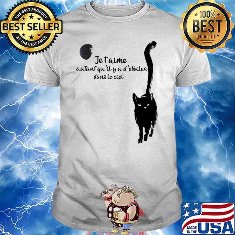 Je t'aime autant qu'il y a d'étoiles dans le ciel cat quote shirt