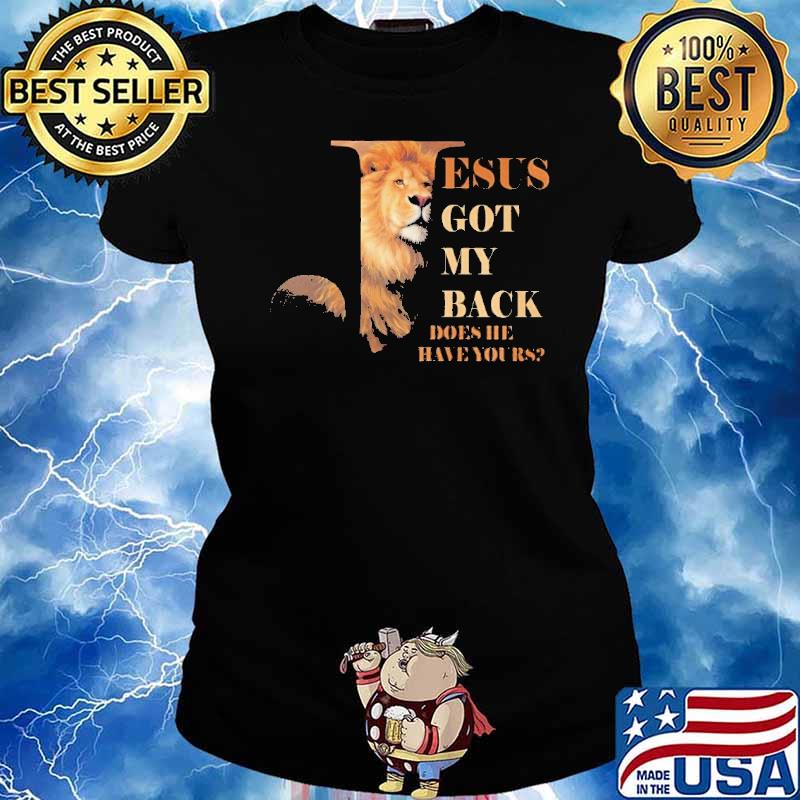 Jesus got my back does he have yours lion s Ladies tee