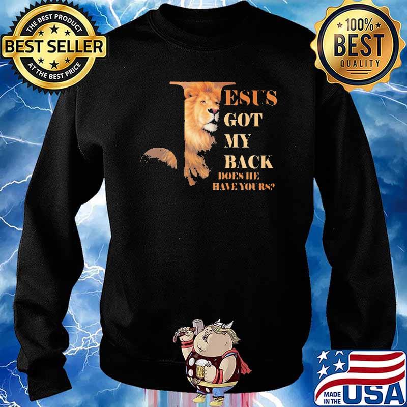 Jesus got my back does he have yours lion s Sweater