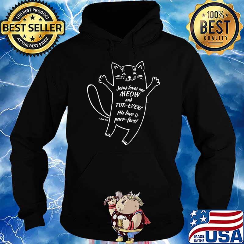 Jesus Love Me meaw And Fur-Ever T Shirt