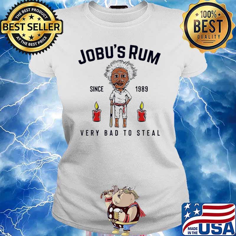 Jobu’s Rum very bad to steal since 1989 s Ladies tee