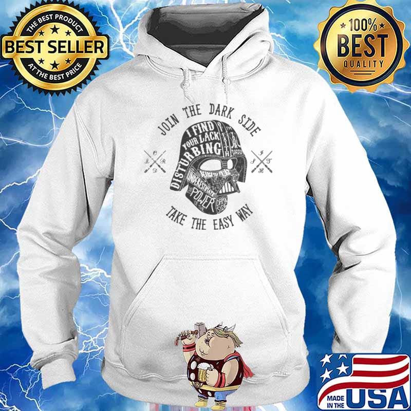 Join the dark side take the easy way i find your lack disturbing power s Hoodie