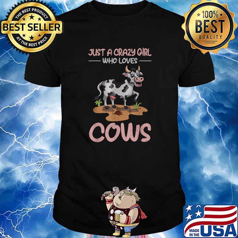 Just a crazy girl who loves cows T-Shirt