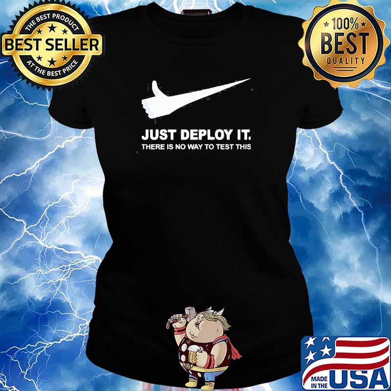Just deploy it there is no way to test this s Ladies tee