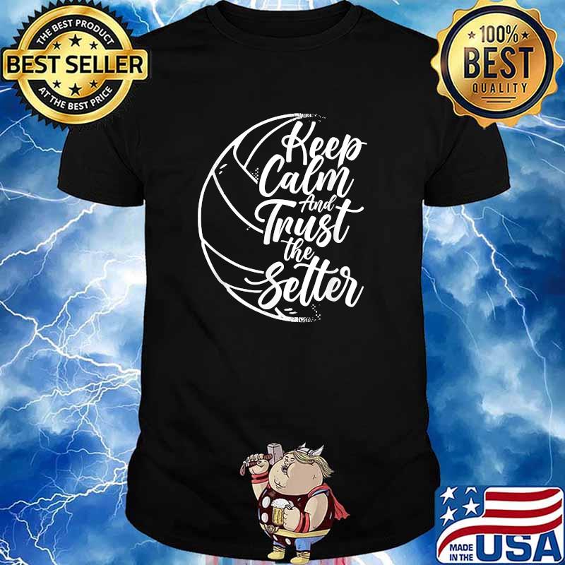 Keep Calm And Trust The Setter Player Volleyball Beach T-Shirt