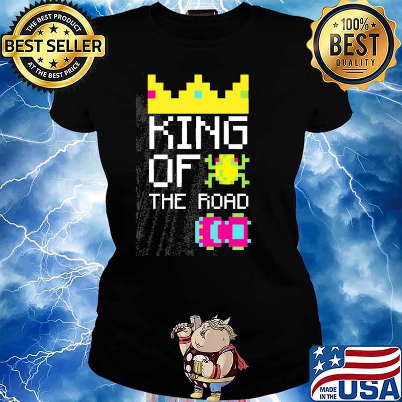 KinG Of The Road Shirt Ladies tee