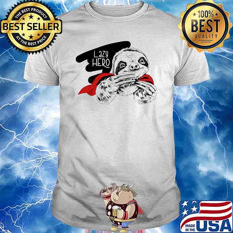 Lazy hero sloth shirt