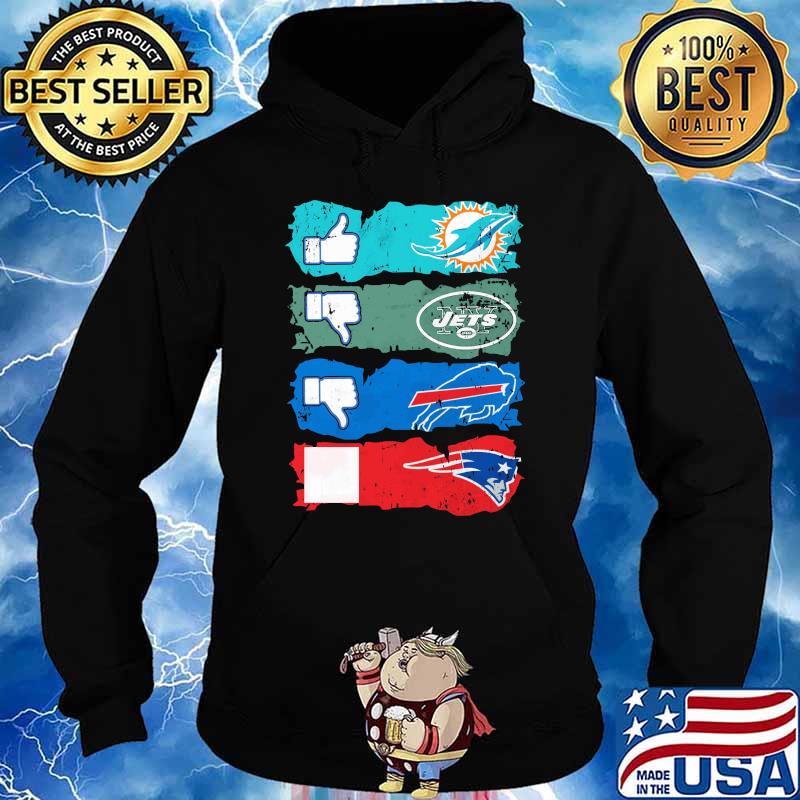 Like Miami Dolphins Unlike New York Jets Unlike Buffalo Bills and New England Patriots Shirt Hoodie