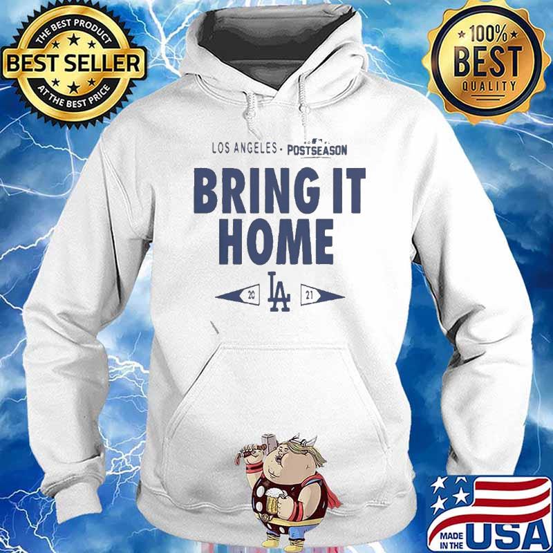 Los Angeles Dodgers Postseason Bring It Home 2021 Shirt Hoodie