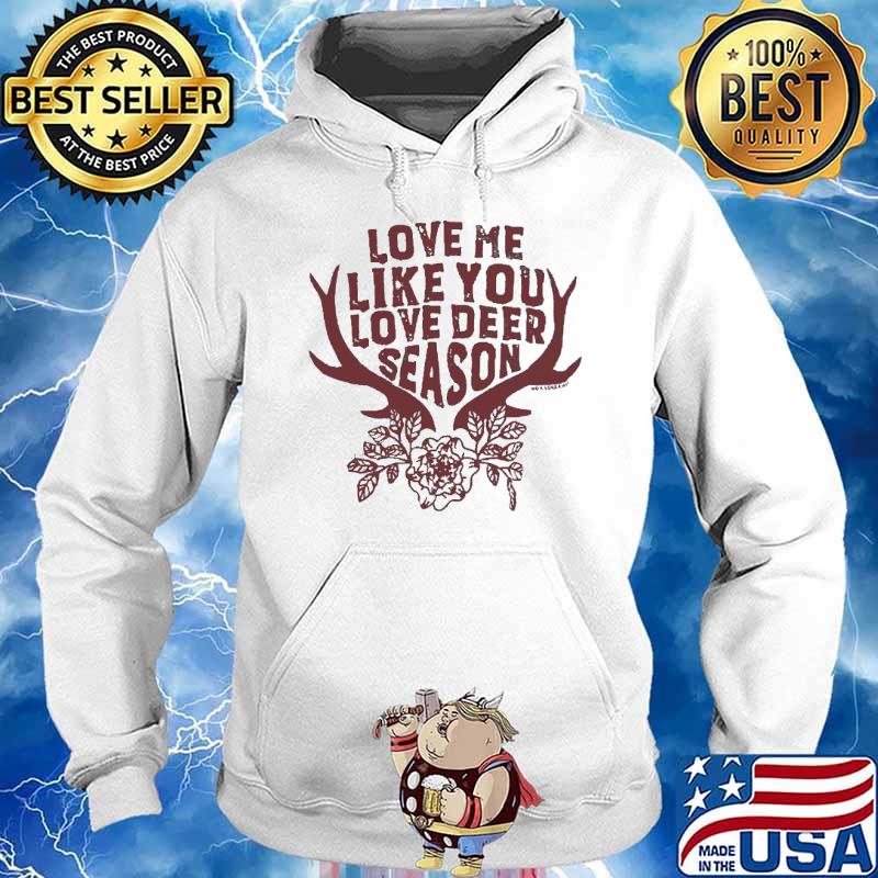 Love Me like deer season deer Christmas s Hoodie