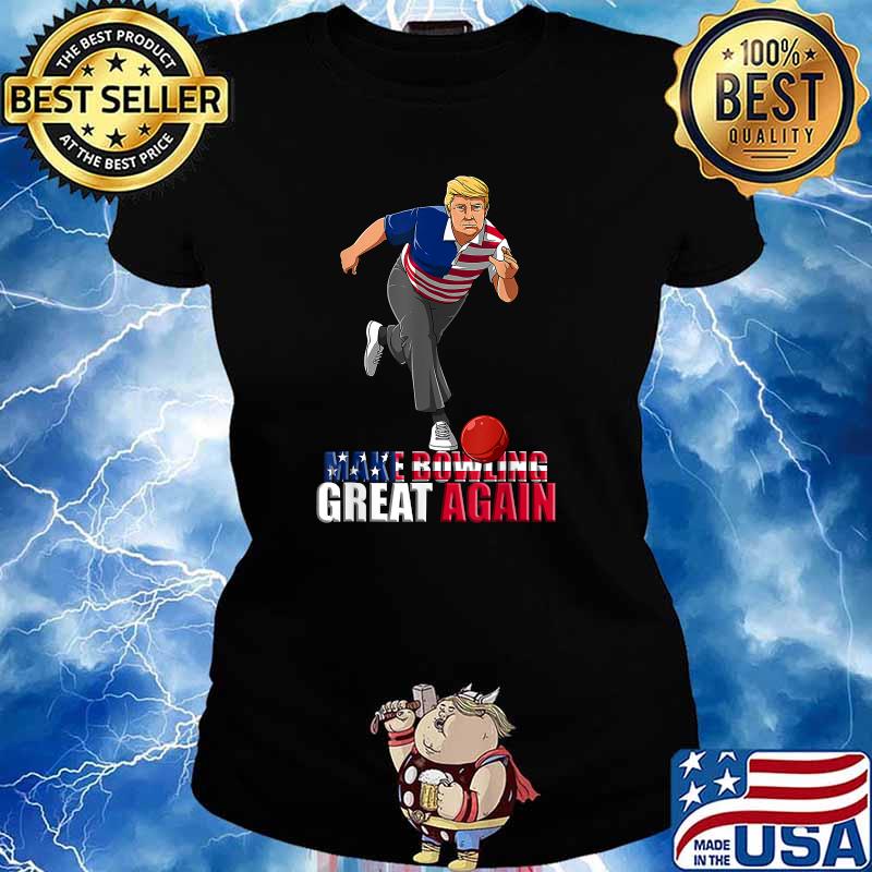 Make Bowling Great Again Trump Bowling Shirt, hoodie, sweater, long sleeve  and tank top