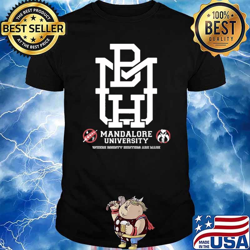 Mandalore university where bounty hunter are made shirt