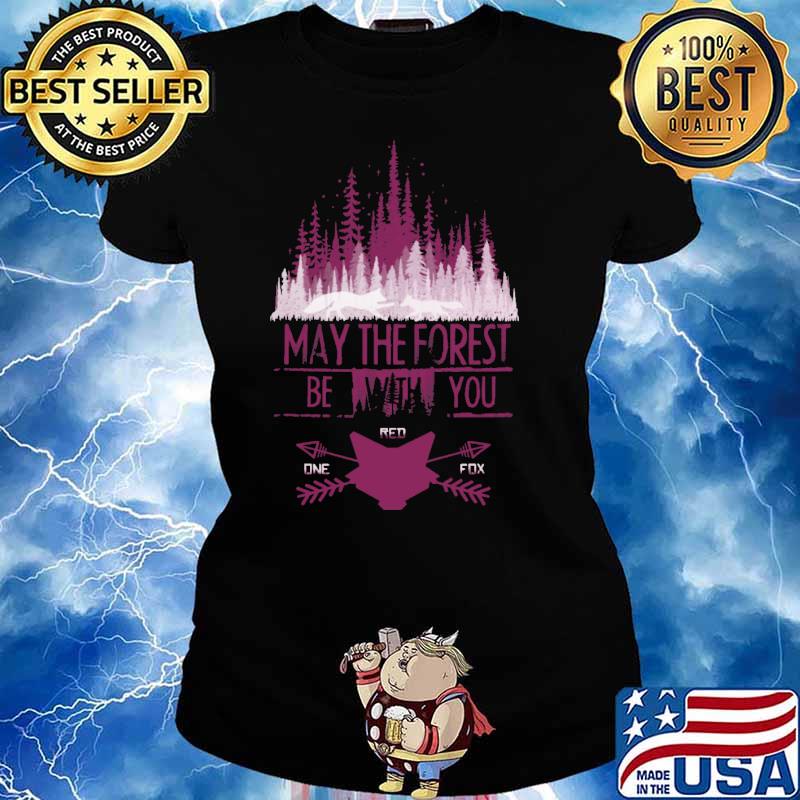 May the force be with you one red fox s Ladies tee
