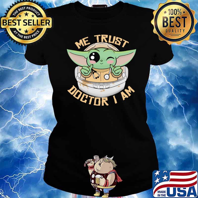 Me trust doctor i am baby yoda star wars s Ladies tee