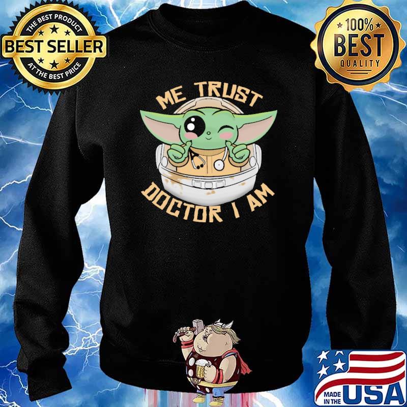 Me trust doctor i am baby yoda star wars s Sweater